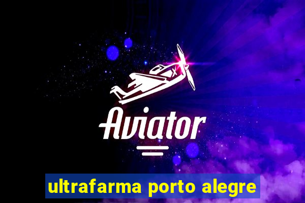 ultrafarma porto alegre